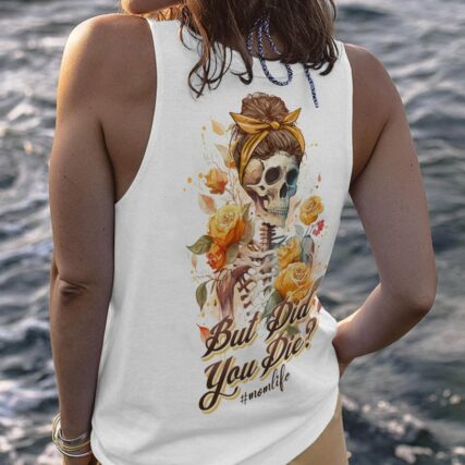 BUT DID YOU DIE MOM LIFE SKELETON ALL OVER PRINT - TLNO1602233