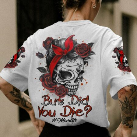 BUT DID YOU DIE MOM LIFE ALL OVER PRINT - TLTR2702234