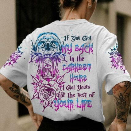 IF YOU GOT MY BACK IN THE DARKEST HOURS ALL OVER PRINT - YHHN2002231