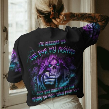 I'M WILLING TO DIE FOR MY RIGHTS ALL OVER PRINT - YHLN2702232