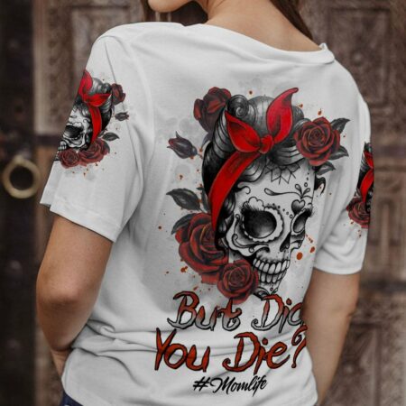 BUT DID YOU DIE MOM LIFE ALL OVER PRINT - TLTR2702234