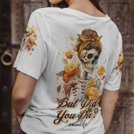 BUT DID YOU DIE MOM LIFE SKELETON ALL OVER PRINT - TLNO1602233
