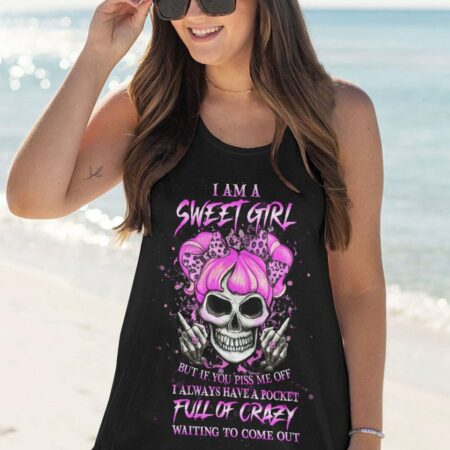 I AM A SWEET GIRL BUT IF YOU PISS ME OFF ALL OVER PRINT - YHHG0401235