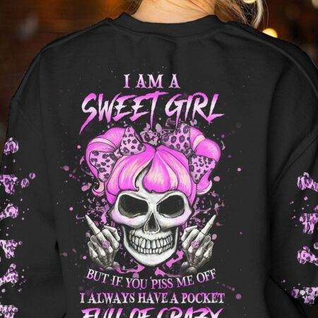 I AM A SWEET GIRL BUT IF YOU PISS ME OFF ALL OVER PRINT - YHHG0401235