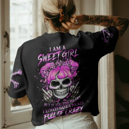 I AM A SWEET GIRL BUT IF YOU PISS ME OFF ALL OVER PRINT - YHHG0401235