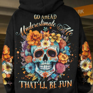 GO AHEAD UNDERESTIMATE ME FLOWER ALL OVER PRINT - YHHG1304233