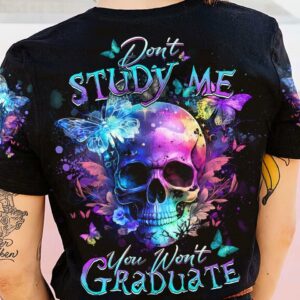 DON'T STUDY ME YOU WON'T GRADUATE ALL OVER PRINT - YHDU3003232