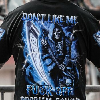 DON'T LIKE ME F OFF PROBLEM SOLVED ALL OVER PRINT - YHNT0704233