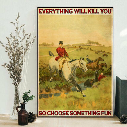 Horse Running Everything Will Kill You Something Fun - Vertical Poster - Owl Ohh - Owl Ohh