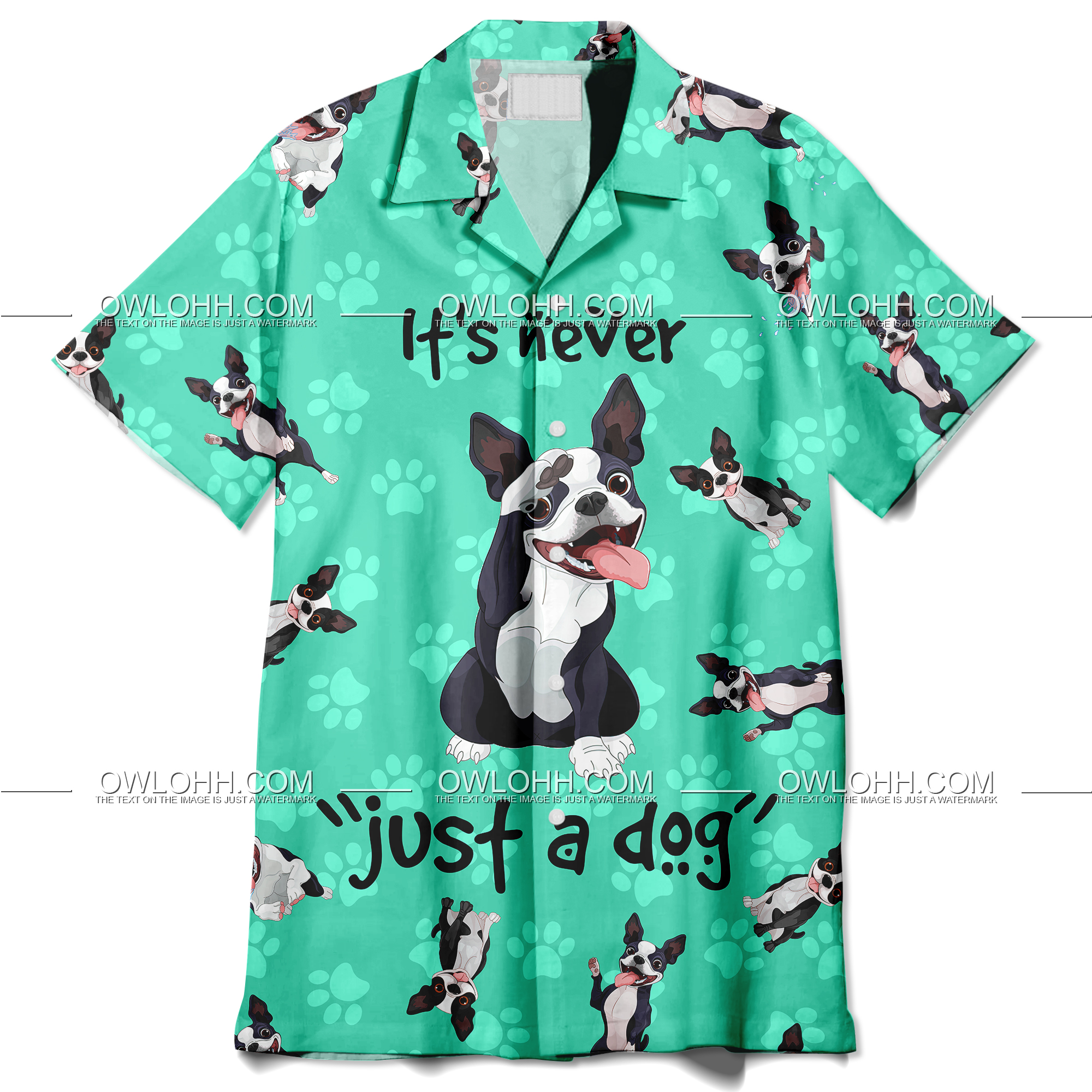 Boston Terrier It’s never just a dog Hawaiian Shirt