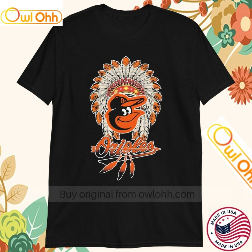 Baltimore Orioles X Native American T-Shirt, Hoodie, Sweatshirt, Tank Top For Men Women Kid