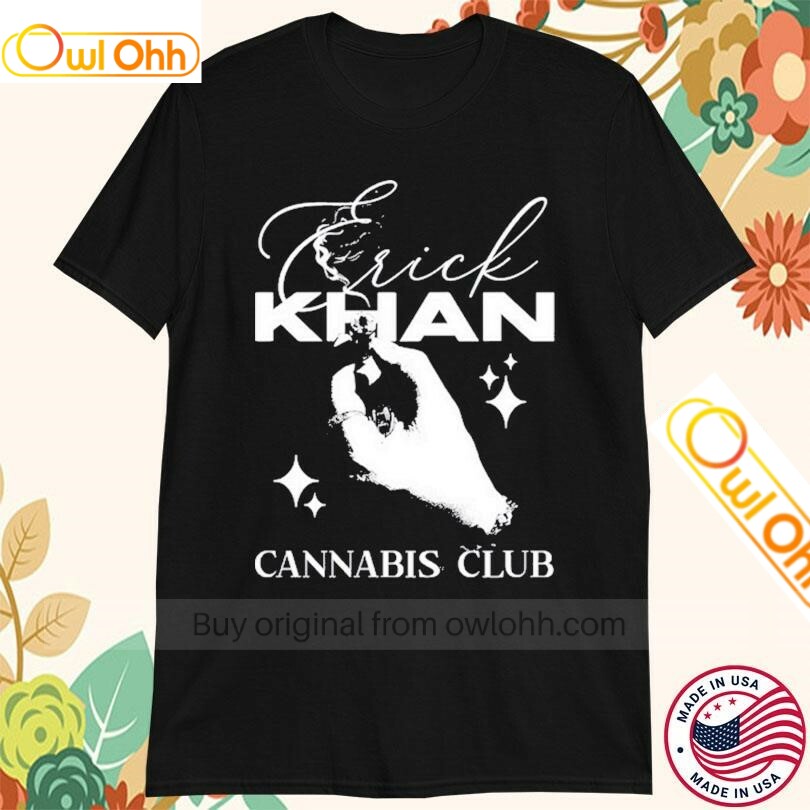 Erick Khan Cannabis Club T-Shirt, Hoodie, Sweatshirt, Tank Top For Men Women Kid