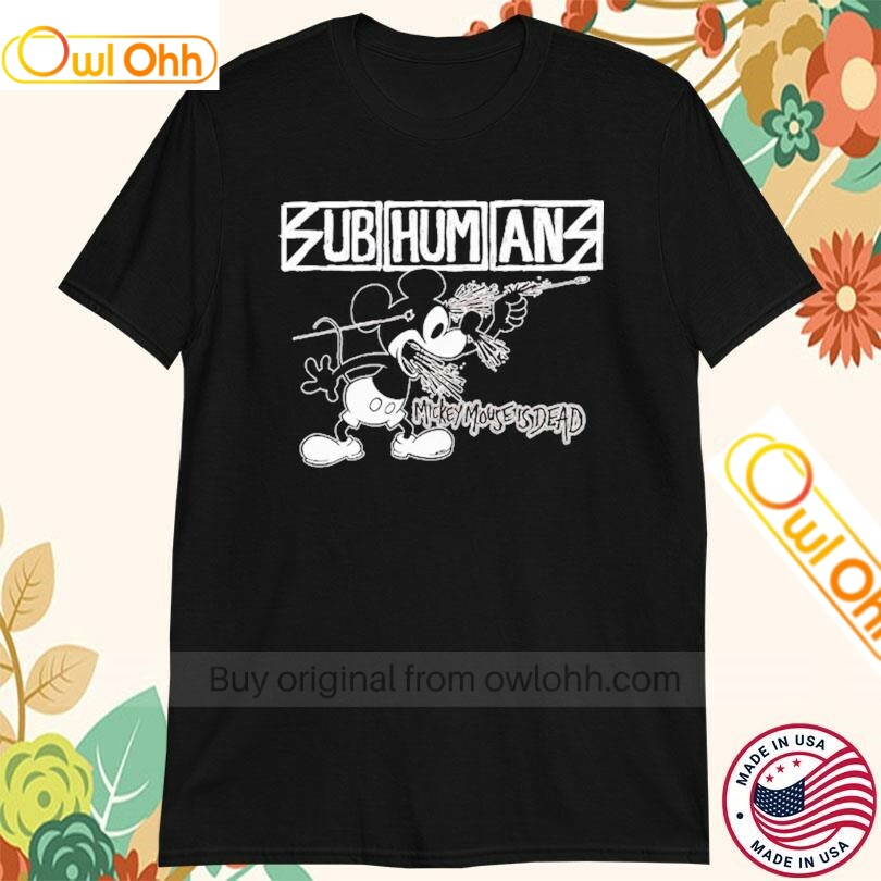 Mickey Mouse Is Dead Subhumans X Chris Shary T-Shirt, Hoodie, Sweatshirt, Tank Top For Men Women Kid
