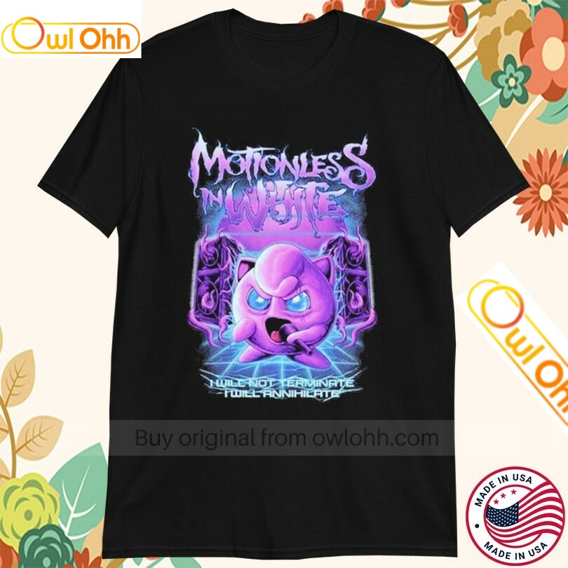 Motionless In White I Will Not Terminate I Will Annheate Haunter Pokemon T-Shirt, Hoodie, Sweatshirt, Tank Top For Men Women Kid