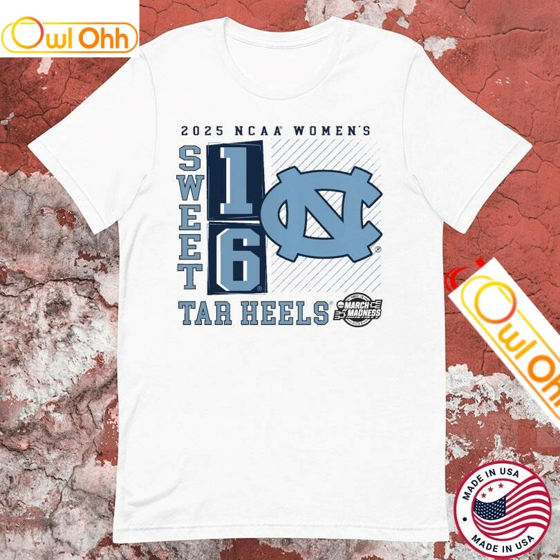 North Carolina Tar Heels UNC 2025 NCAA Women's Basketball Tournament March Madness Sweet 16 T-Shirt, Hoodie, Sweatshirt, Tank Top For Men Women Kid