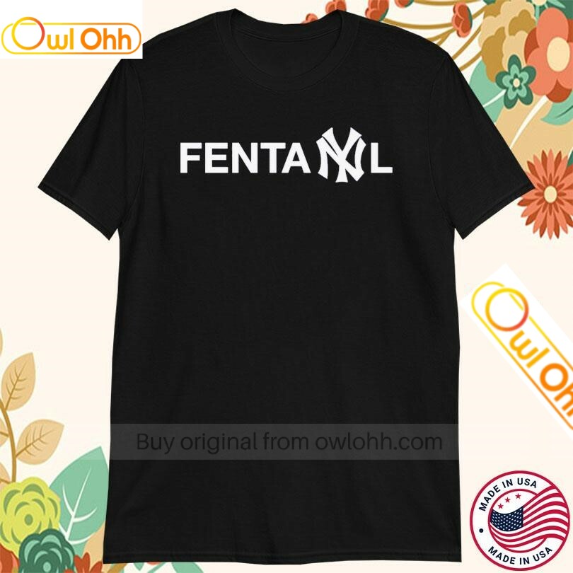 Official Fentanyl New York Yankees T-Shirt, Hoodie, Sweatshirt, Tank Top For Men Women Kid