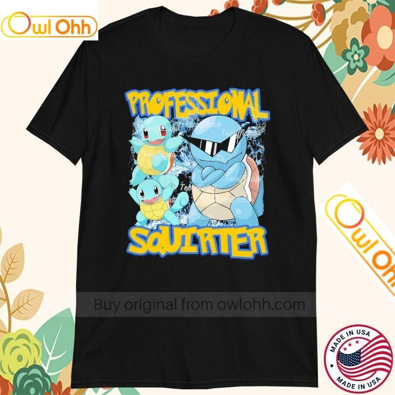 Squirtle Pokemon Professional Squirter T-Shirt, Hoodie, Sweatshirt, Tank Top For Men Women Kid